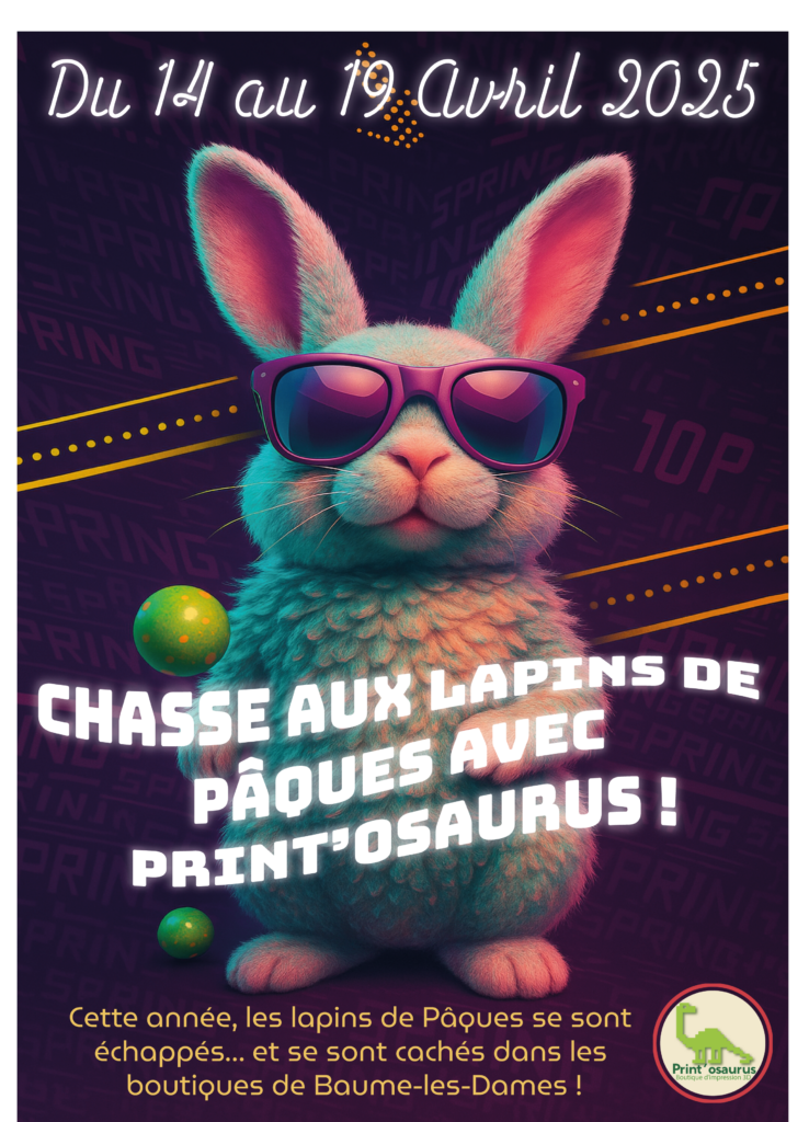 Affiche de la chasse aux lapins de Pâques à Baume-les-Dames du 14 au 19 avril 2025, avec des lapins cachés dans les boutiques partenaires et des surprises à gagner chez Print'osaurus.